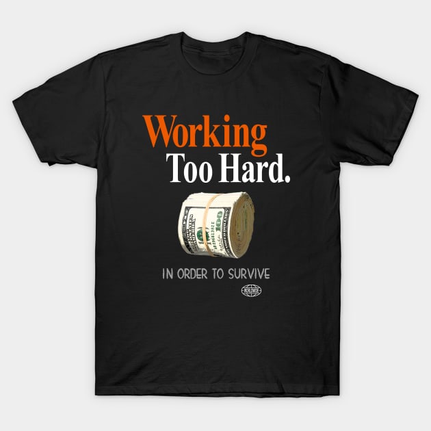 Working too hard 5 T-Shirt by undergroundART